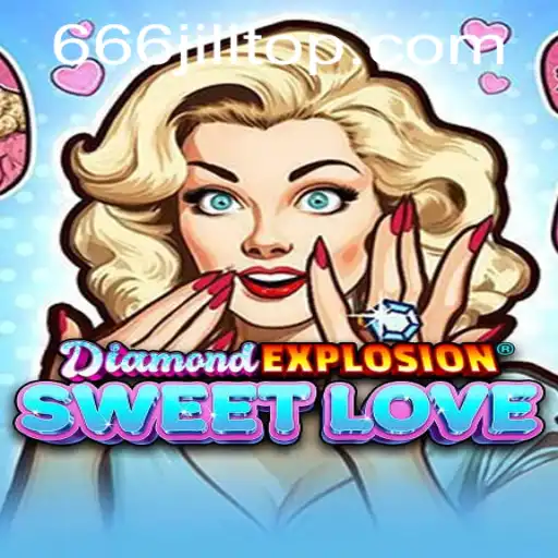 Discover the Thrills of DiamondExplosionSweetLove: A Dive into the World of 666JiLi